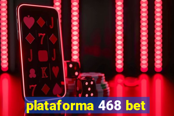 plataforma 468 bet